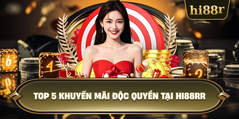 Top 5 Khuyến Mãi Độc Quyền Tại Hi88RR