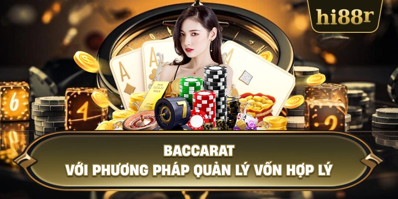 Baccarat Với Phương Pháp Quản Lý Vốn Hợp Lý
