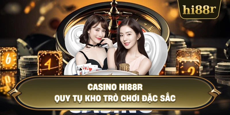 Casino Hi88R Quy Tụ Kho Trò Chơi Đặc Sắc