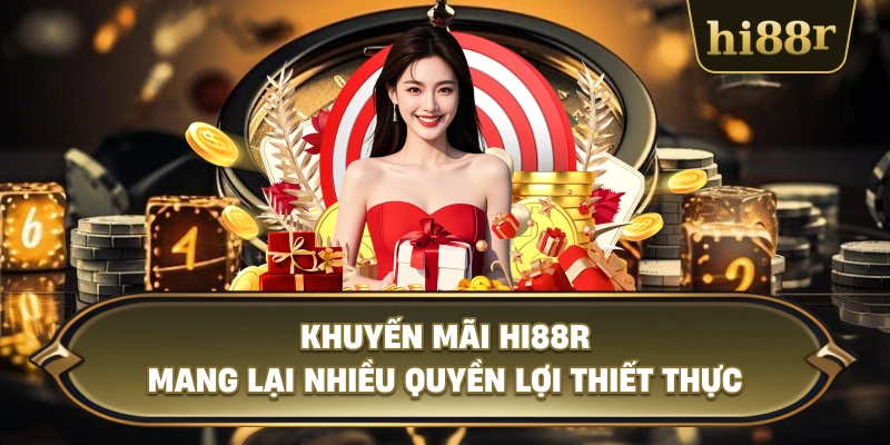 Khuyến Mãi Hi88R Mang Lại Nhiều Quyền Lợi Thiết Thực