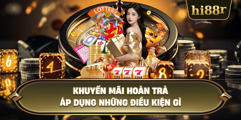Khuyến Mãi Hoàn Trả Áp Dụng Những Điều Kiện Gì