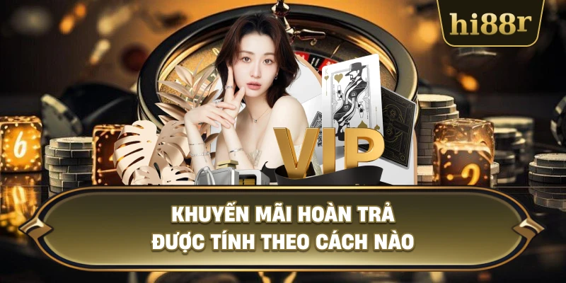 Khuyến Mãi Hoàn Trả Được Tính Theo Cách Nào