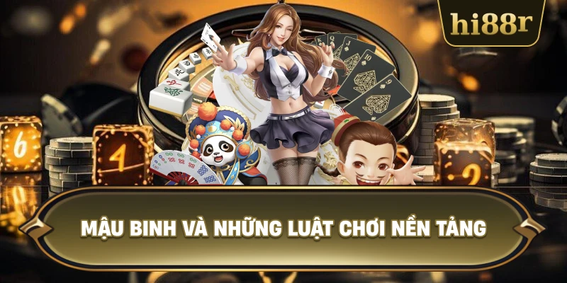 Mậu Binh Và Những Luật Chơi Nền Tảng