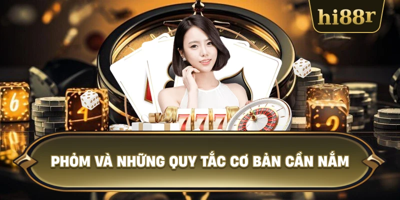 Phỏm Và Những Quy Tắc Cơ Bản Cần Nắm