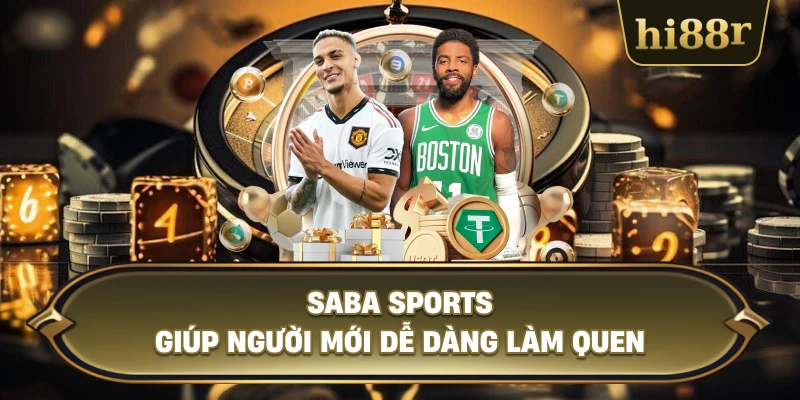 Saba Sports Giúp Người Mới Dễ Dàng Làm Quen