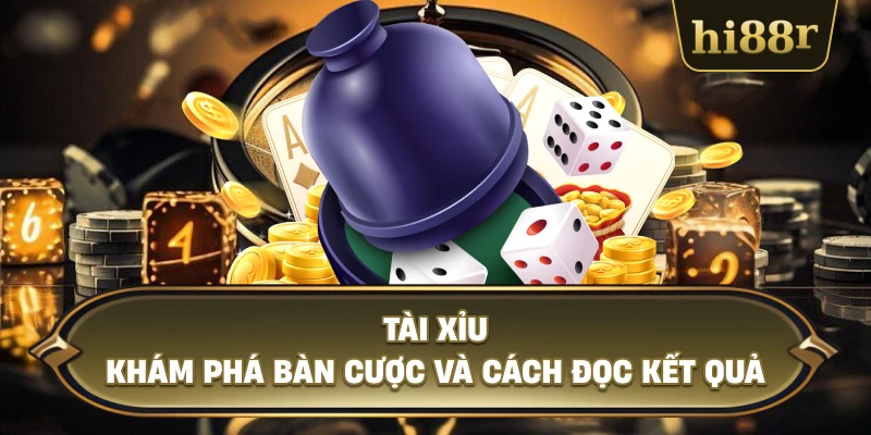 Tài Xỉu Khám Phá Bàn Cược Và Cách Đọc Kết Quả