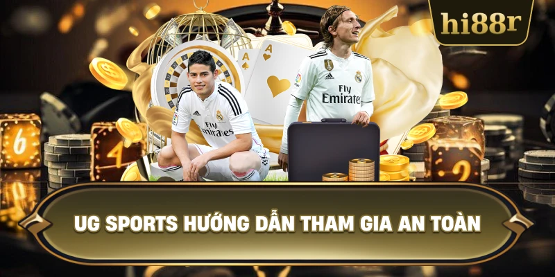 UG Sports Hướng Dẫn Tham Gia An Toàn