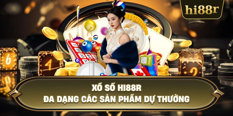 Xổ Số Hi88R Đa Dạng Các Sản Phẩm Dự Thưởng