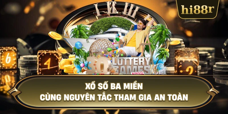 Xổ Số Ba Miền Cùng Nguyên Tắc Tham Gia An Toàn
