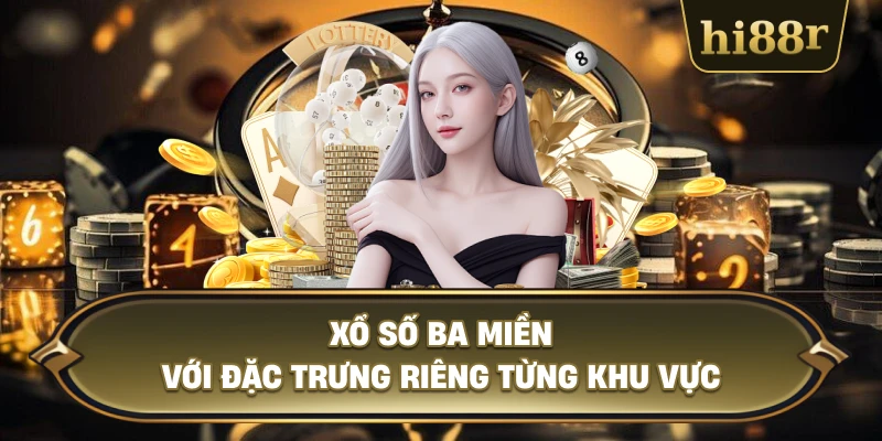 Xổ Số Ba Miền Với Đặc Trưng Riêng Từng Khu Vực