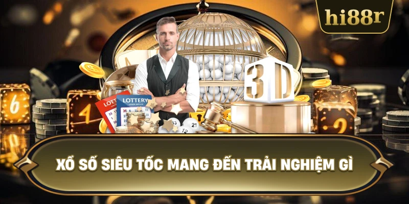 Xổ Số Siêu Tốc Mang Đến Trải Nghiệm Gì